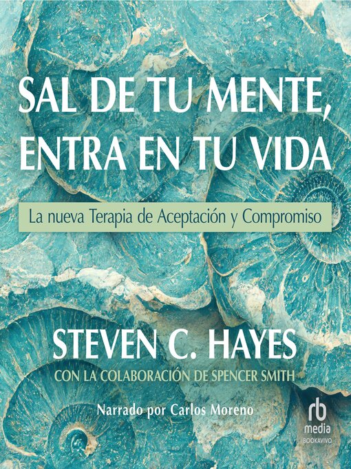 Title details for Sal de tu mente, entra en tu vida by Steven C. Hayes - Available